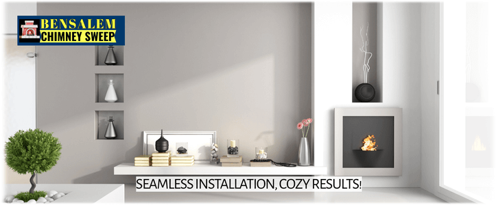 Fireplace Installation Bensalem PA
